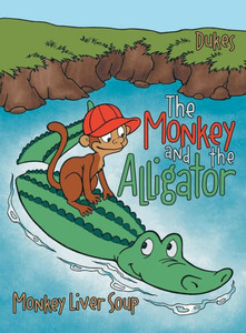 The Monkey And The Alligator: Monkey Liver Soup The Monkey And The Alligator: Monkey Liver Soup