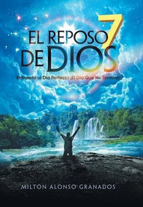 El Reposo De Dios: Entrando Al Día Perfecto ¡El Día Que No Termino! (Spanish Edition) El Reposo De Dios: Entrando Al Día Perfecto ¡El Día Que No Termino! (Spanish Edition)