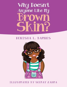 Why Doesn'T Anyone Like My Brown Skin?