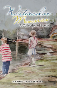 Watercolor Memories: A Collection Of Poetry