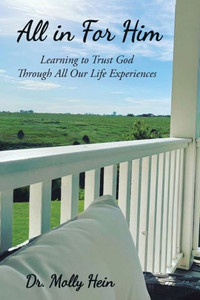 All In For Him: Learning To Trust God Through All Our Life Experiences All In For Him: Learning To Trust God Through All Our Life Experiences
