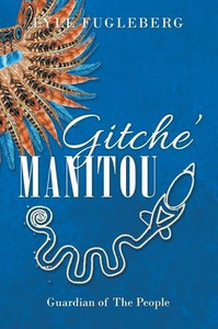 Gitche' Manitou: Guardian Of The People