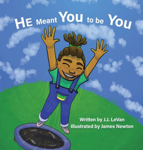 He Meant You To Be You He Meant You To Be You