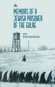 Memoirs Of A Jewish Prisoner Of The Gulag Memoirs Of A Jewish Prisoner Of The Gulag