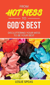 From Hot Mess To God's Best From Hot Mess To God's Best