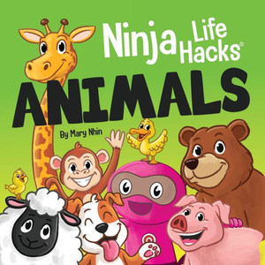 Ninja Life Hacks Animals: Perfect Children's Book For Babies, Toddlers, Preschool About Animals (Little Ninja Life Hacks) Ninja Life Hacks Animals: Perfect Children's Book For Babies, Toddlers, Preschool About Animals (Little Ninja Life Hacks)