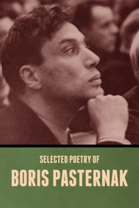 Selected Poetry Of Boris Pasternak Selected Poetry Of Boris Pasternak