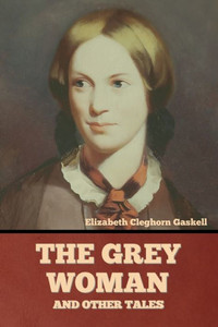The Grey Woman And Other Tales The Grey Woman And Other Tales