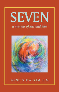 Seven: A Memoir Of Loss And Love Seven: A Memoir Of Loss And Love