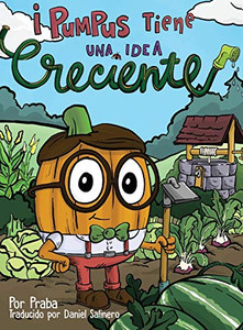 ¡Pumpus tiene una idea creciente!: Spanish Edition of Pumpus Has a Growing Idea!