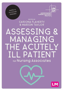 Assessing And Managing The Acutely Ill Patient For Nursing Associates (Understanding Nursing Associate Practice)