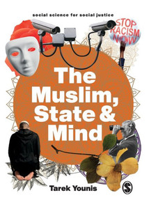 The Muslim, State And Mind: Psychology In Times Of Islamophobia (Social Science For Social Justice)