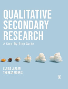 Qualitative Secondary Research: A Step-By-Step Guide Qualitative Secondary Research: A Step-By-Step Guide