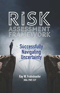 Risk Assessment Framework: Successfully Navigating Uncertainty
