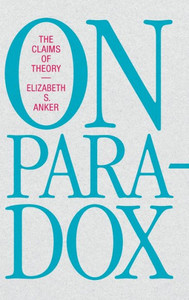 On Paradox: The Claims Of Theory On Paradox: The Claims Of Theory