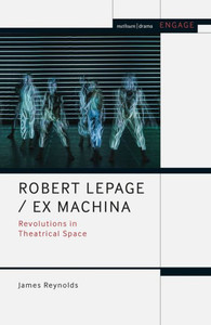 Robert Lepage / Ex Machina: Revolutions In Theatrical Space (Engage) Robert Lepage / Ex Machina: Revolutions In Theatrical Space (Engage)