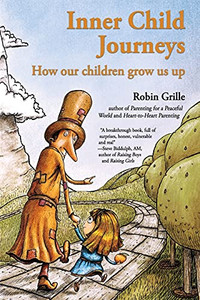 Inner Child Journeys: How our Children Grow us up Inner Child Journeys: How our Children Grow us up