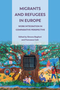 Migrants And Refugees In Europe: Work Integration In Comparative Perspective Migrants And Refugees In Europe: Work Integration In Comparative Perspective