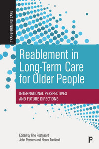 Reablement In Long-Term Care For Older People: International Perspectives And Future Directions (Transforming Care)