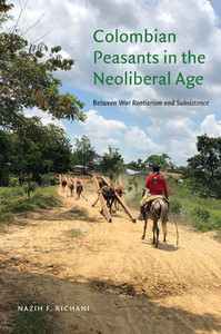 Colombian Peasants In The Neoliberal Age: Between War Rentierism And Subsistence