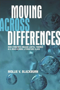 Moving Across Differences: How Students Engage Lgbtq+ Themes In A High School Literature Class (Suny Press Open Access)
