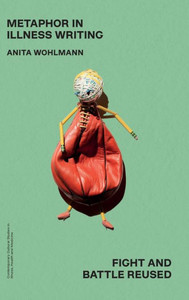 Metaphor In Illness Writing: Fight And Battle Reused (Contemporary Cultural Studies In Illness, Health And Medicine) Metaphor In Illness Writing: Fight And Battle Reused (Contemporary Cultural Studies In Illness, Health And Medicine)