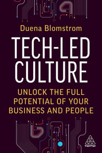 Tech-Led Culture: Unlock The Full Potential Of Your Business And People Tech-Led Culture: Unlock The Full Potential Of Your Business And People