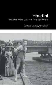 Houdini: The Man Who Walked Through Walls Houdini: The Man Who Walked Through Walls
