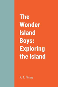The Wonder Island Boys: Exploring The Island The Wonder Island Boys: Exploring The Island