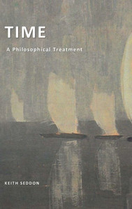 Time: A Philosophical Treatment Time: A Philosophical Treatment
