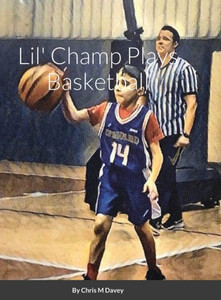 Lil' Champ Plays Basketball Lil' Champ Plays Basketball
