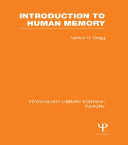 Introduction To Human Memory (Ple: Memory) (Psychology Library Editions: Memory) Introduction To Human Memory (Ple: Memory) (Psychology Library Editions: Memory)