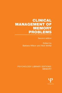 Clinical Management Of Memory Problems (2Nd Edn) (Ple: Memory) (Psychology Library Editions: Memory)