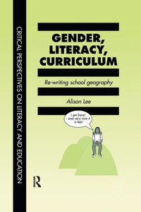 Gender, Literacy, Curriculum (Critical Perspectives On Literacy & Education S)