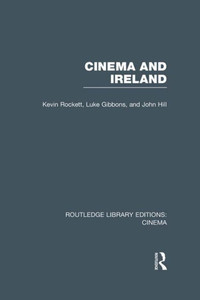 Cinema And Ireland (Routledge Library Editions: Cinema) Cinema And Ireland (Routledge Library Editions: Cinema)