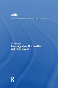 Aids: Social Representations And Social Practices (Social Aspects Of Aids) Aids: Social Representations And Social Practices (Social Aspects Of Aids)