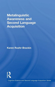 Metalinguistic Awareness And Second Language Acquisition (Cognitive Science And Second Language Acquisition Series) Metalinguistic Awareness And Second Language Acquisition (Cognitive Science And Second Language Acquisition Series)