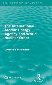 The International Atomic Energy Agency And World Nuclear Order (Routledge Revivals) The International Atomic Energy Agency And World Nuclear Order (Routledge Revivals)