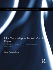 Film Censorship In The Asia-Pacific Region (Routledge Advances In Asia-Pacific Studies) Film Censorship In The Asia-Pacific Region (Routledge Advances In Asia-Pacific Studies)