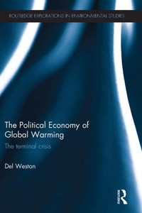 The Political Economy Of Global Warming (Routledge Explorations In Environmental Studies) The Political Economy Of Global Warming (Routledge Explorations In Environmental Studies)
