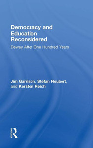Democracy And Education Reconsidered: Dewey After One Hundred Years Democracy And Education Reconsidered: Dewey After One Hundred Years