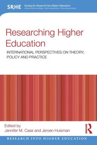 Researching Higher Education: International Perspectives On Theory, Policy And Practice (Research Into Higher Education) Researching Higher Education: International Perspectives On Theory, Policy And Practice (Research Into Higher Education)