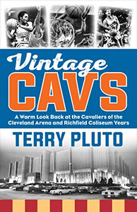 Vintage Cavs: A Warm Look Back at the Cavaliers of the Cleveland Arena and Richfield Coliseum Years Vintage Cavs: A Warm Look Back at the Cavaliers of the Cleveland Arena and Richfield Coliseum Years