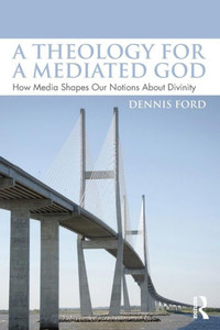 A Theology For A Mediated God