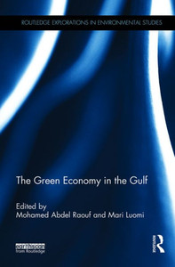 The Green Economy In The Gulf (Routledge Explorations In Environmental Studies) The Green Economy In The Gulf (Routledge Explorations In Environmental Studies)