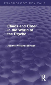 Chaos And Order In The World Of The Psyche (Psychology Revivals)