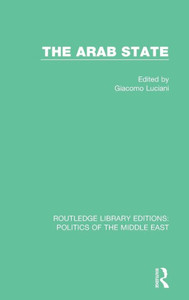The Arab State (Routledge Library Editions: Politics Of The Middle East) The Arab State (Routledge Library Editions: Politics Of The Middle East)