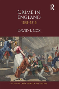 Crime In England 1688-1815 (History Of Crime In The Uk And Ireland) Crime In England 1688-1815 (History Of Crime In The Uk And Ireland)