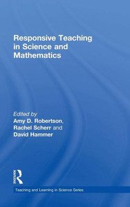 Responsive Teaching In Science And Mathematics (Teaching And Learning In Science Series) Responsive Teaching In Science And Mathematics (Teaching And Learning In Science Series)