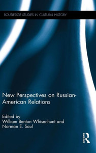New Perspectives On Russian-American Relations (Routledge Studies In Cultural History)